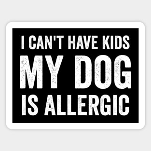 I can't have kids my dog is allergic Sticker